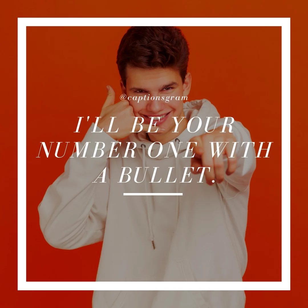 I'll be your number one with a bullet.