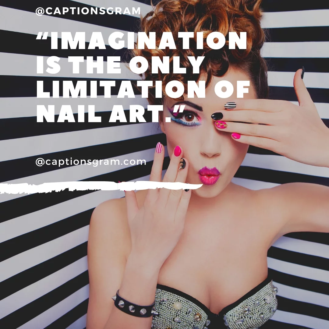 “Imagination is the only limitation of nail art.”