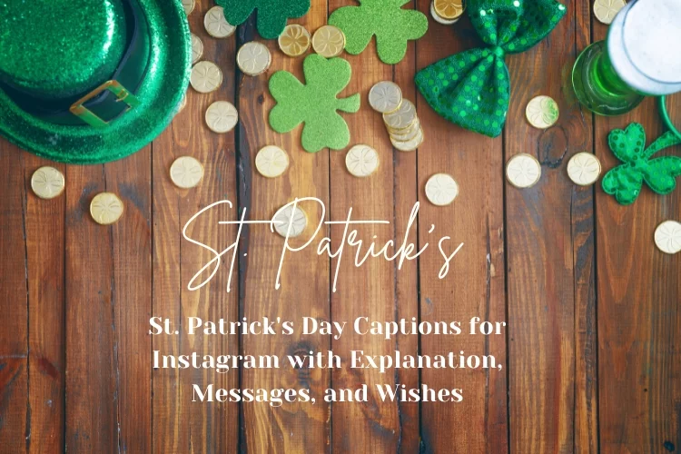 St. Patrick's Day Captions for Instagram with Explanation, Messages, and Wishes