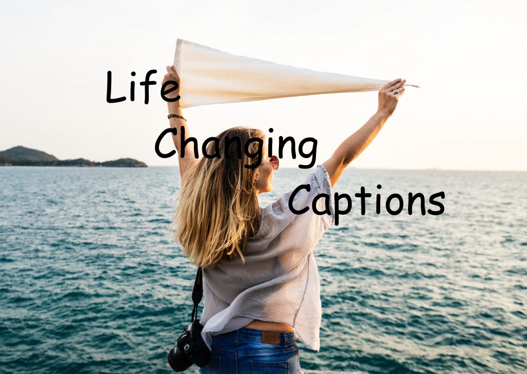 Life Changing Captions 