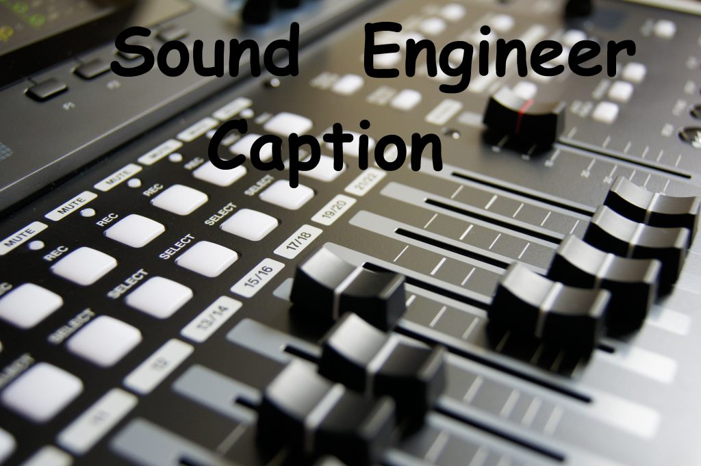Sound Engineer Captions 