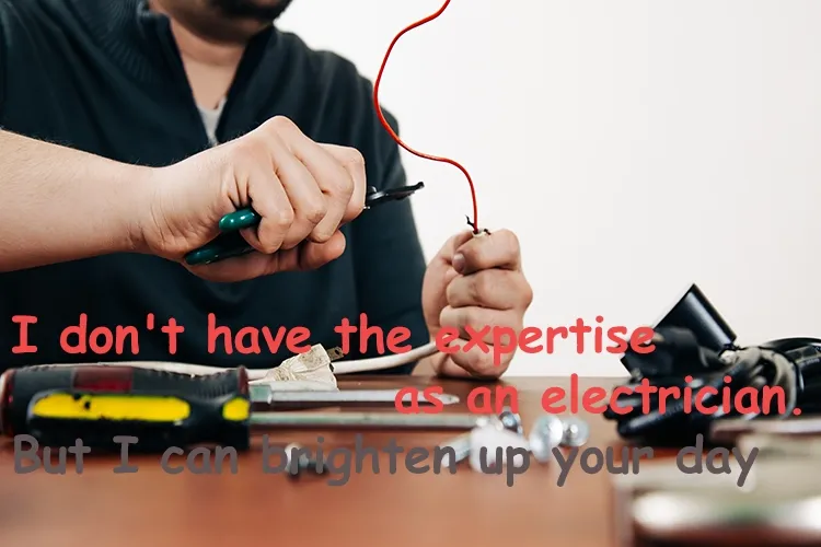Top Electrician Pick-up Lines, Funny Electrician Quotes or Captions for Instagram about Electrical Work, Electricity