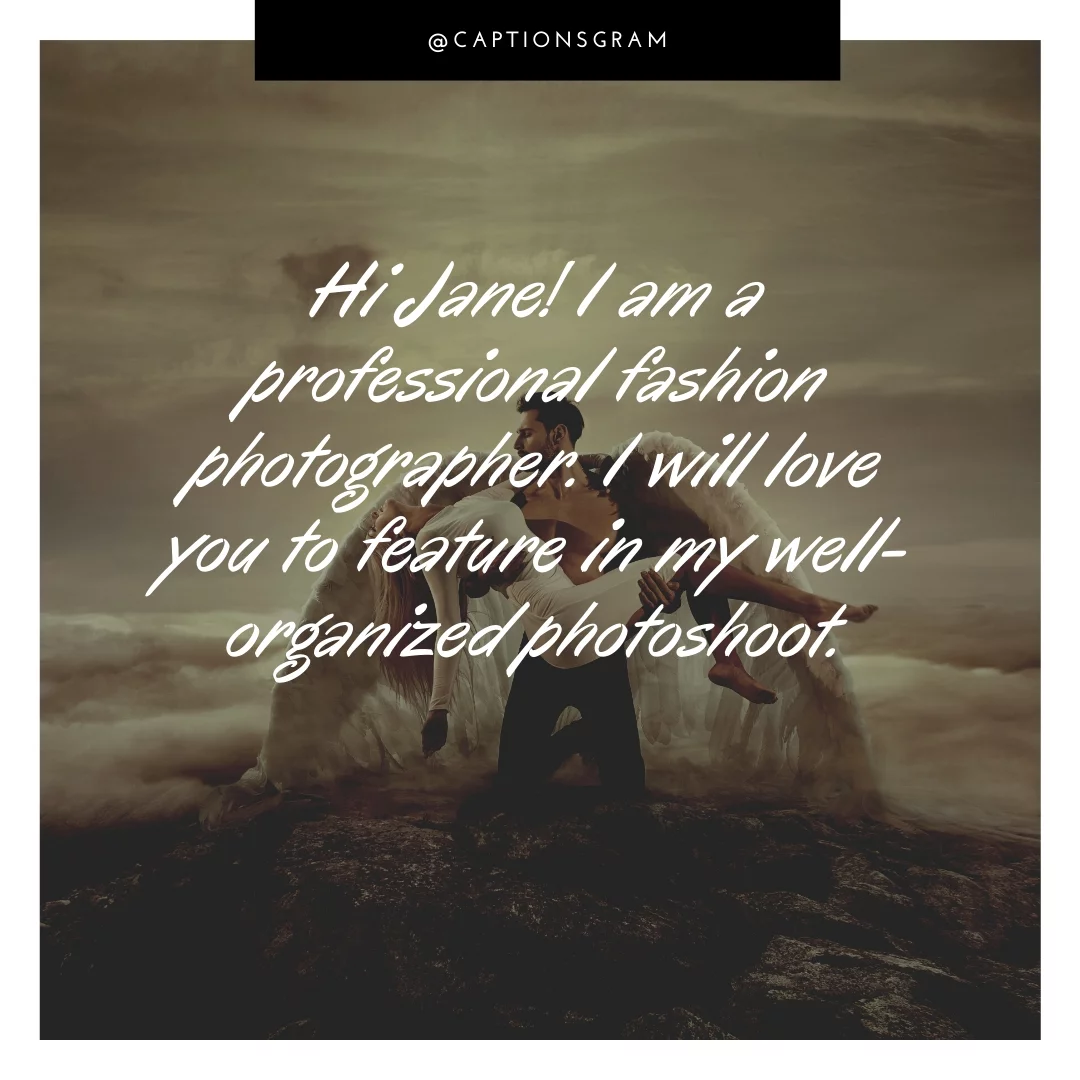 Hi Jane! I am a professional fashion photographer. I will love you to feature in my well-organized photoshoot.