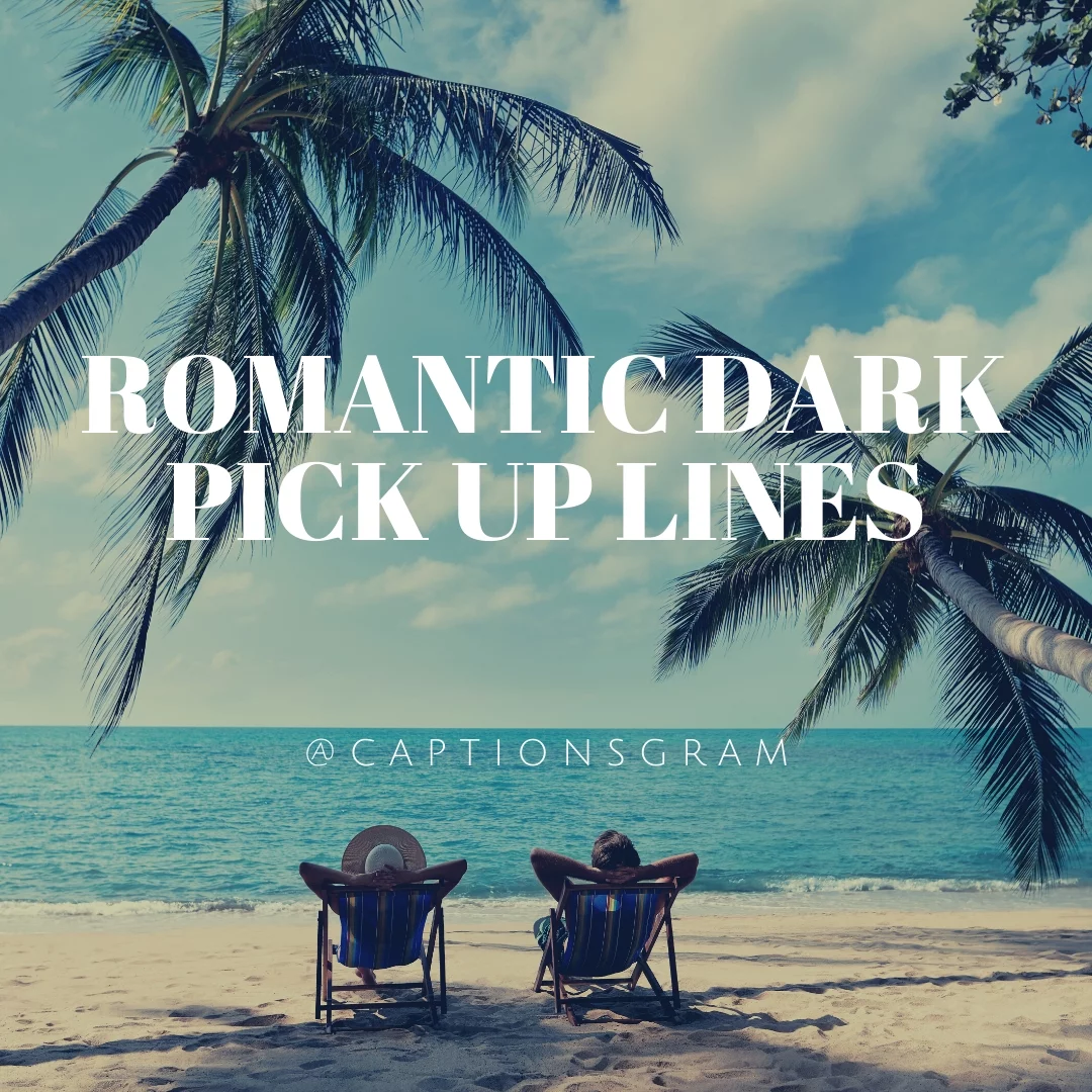 Romantic Dark Pick Up Lines