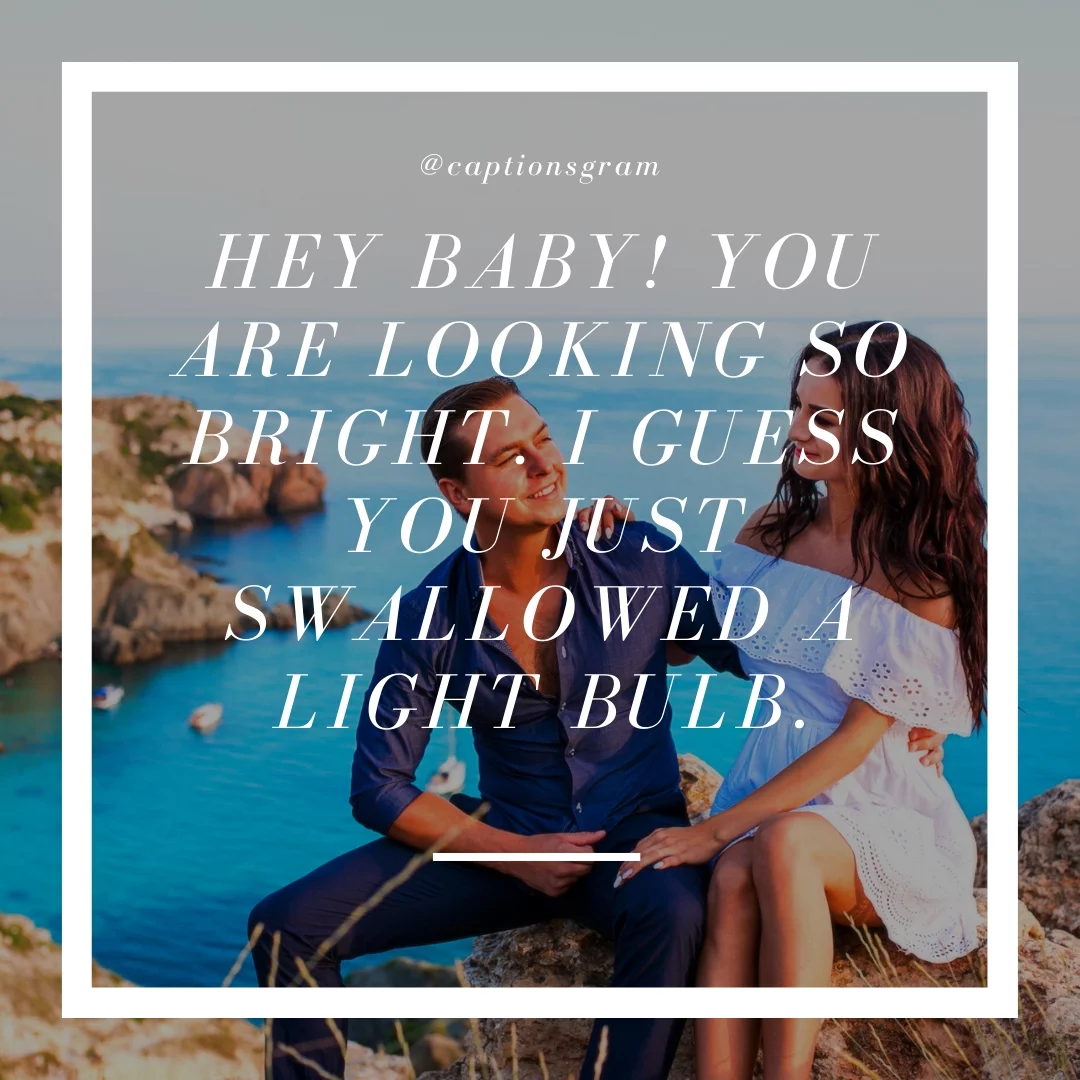 Hey baby! You are looking so bright. I guess you just swallowed a light bulb.