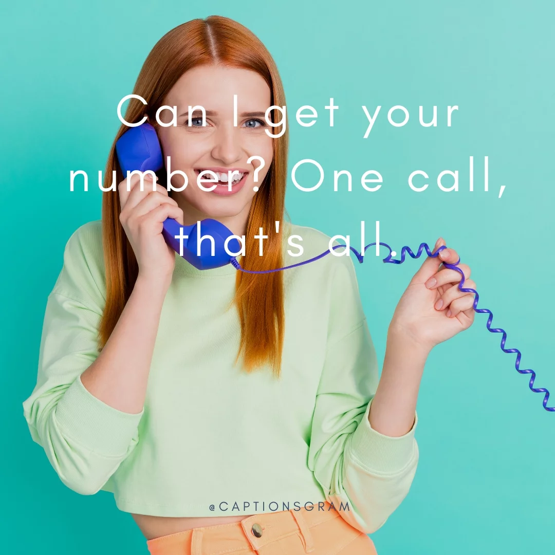 Can I get your number? One call, that's all.