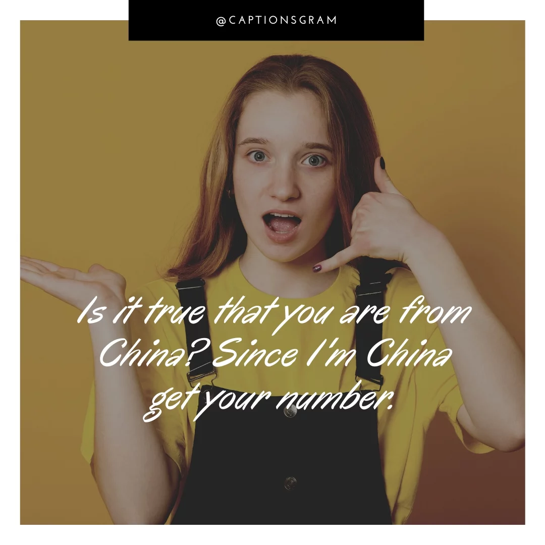 Is it true that you are from China? Since I'm China get your number.