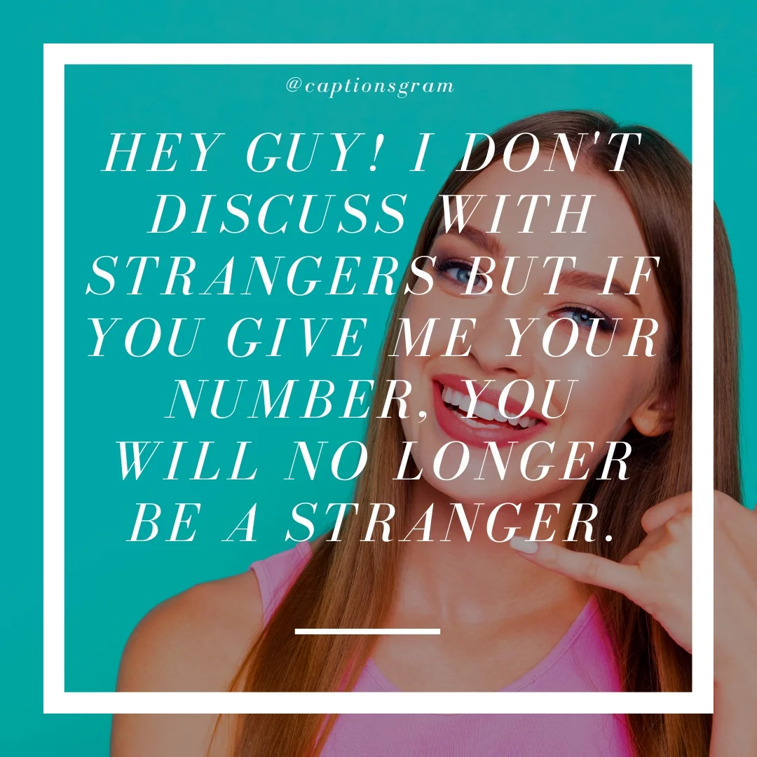 Hey guy! I don't discuss with strangers but if you give me your number, you will no longer be a stranger.