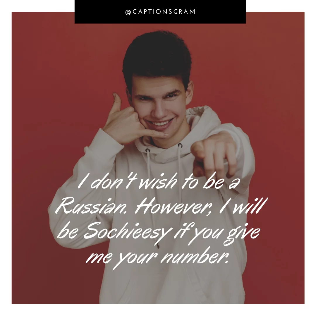 I don't wish to be a Russian. However, I will be Sochieesy if you give me your number.