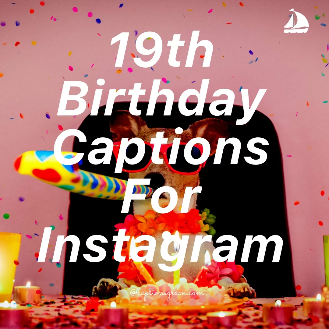 19th Birthday Captions For Instagram