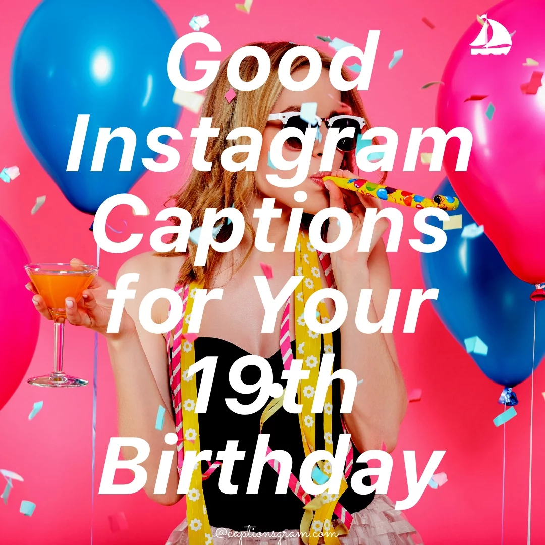 Good Instagram Captions for Your 19th Birthday