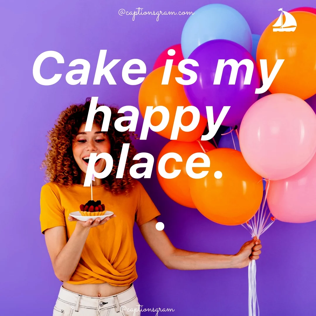 Cake is my happy place.