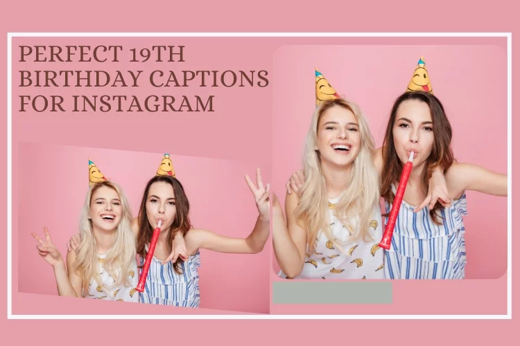 Perfect 19th Birthday Captions for Instagram