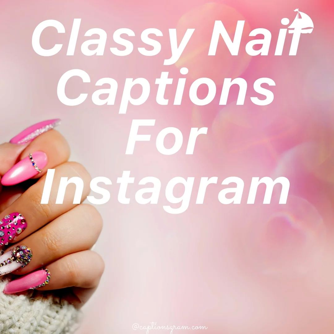Classy Nail Captions For Instagram