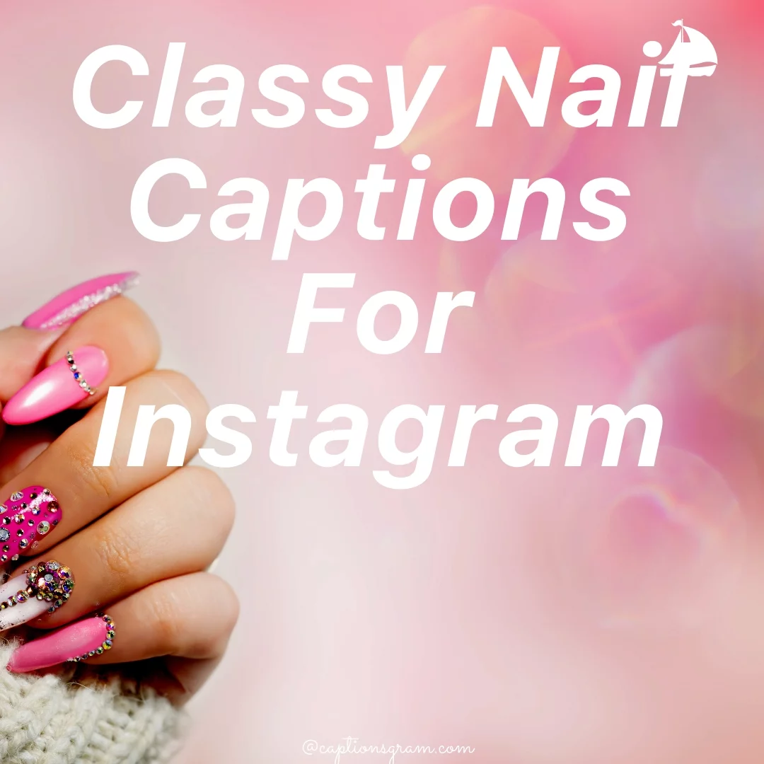 60 Beautiful Nail Captions For Instagram