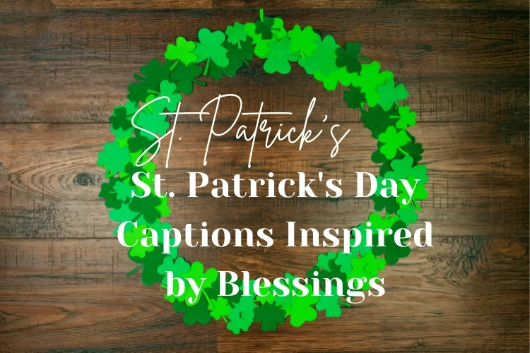 St. Patrick's Day Captions Inspired by Blessings