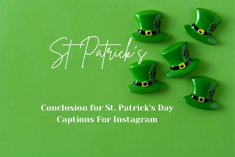 Conclusion for St. Patrick's Day Captions For Instagram