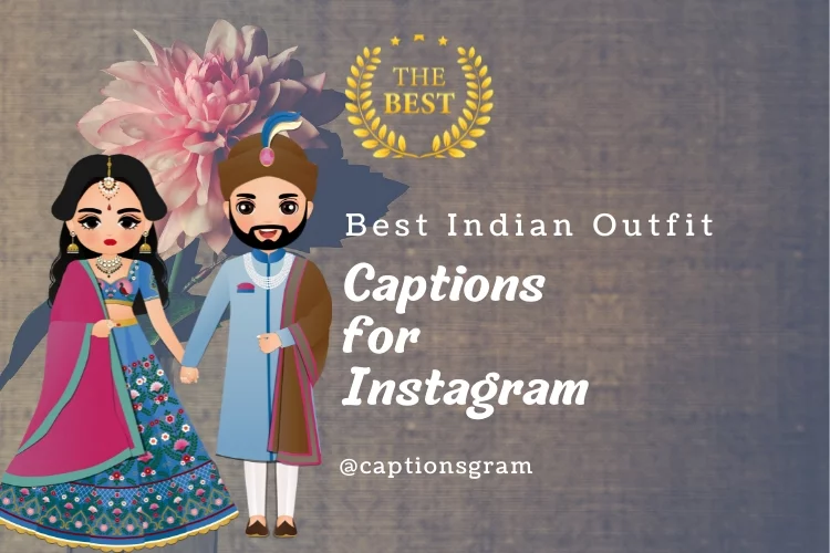 Best Indian Outfit Captions for Instagram | All Indian Outfit Captions You Can Use