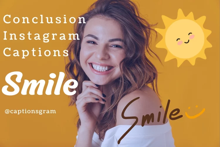 Conclusion for Smile Instagram Captions
