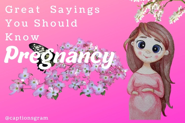 Great Pregnancy Sayings You Should Know