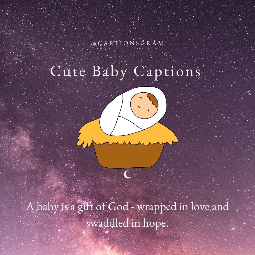 A baby is a gift of God - wrapped in love and swaddled in hope.