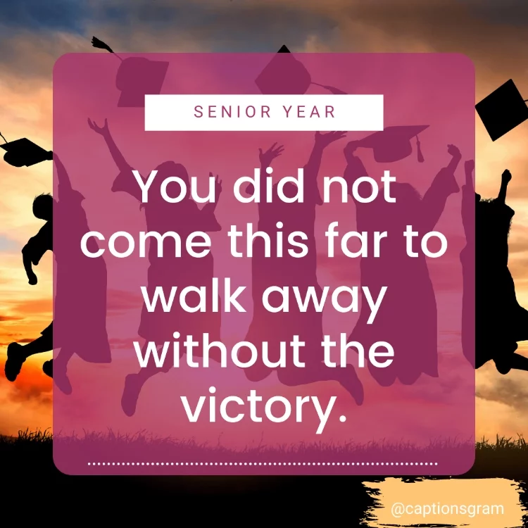 You did not come this far to walk away without the victory.