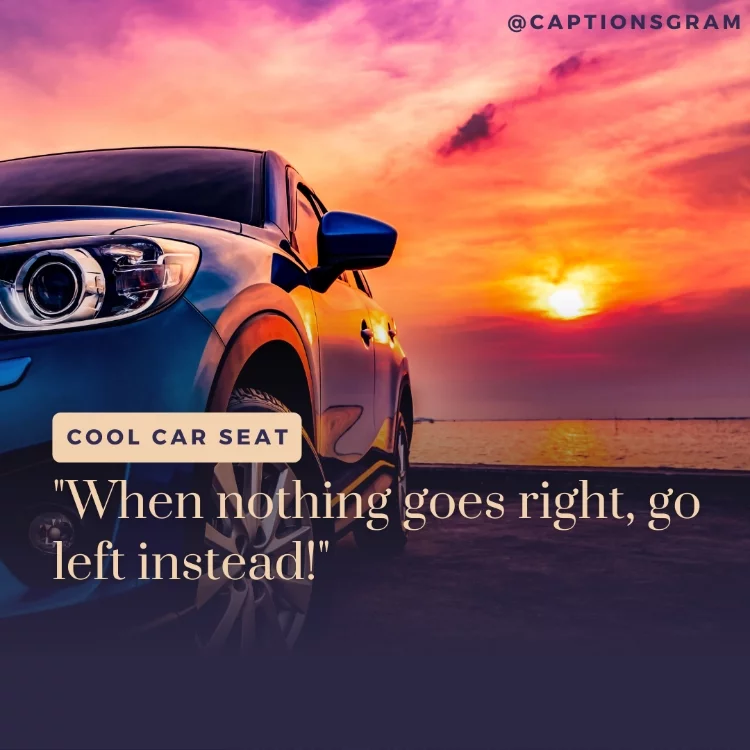 "When nothing goes right, go left instead!"