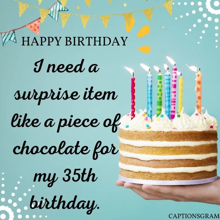 I need a surprise item like a piece of chocolate for my 35th birthday.
