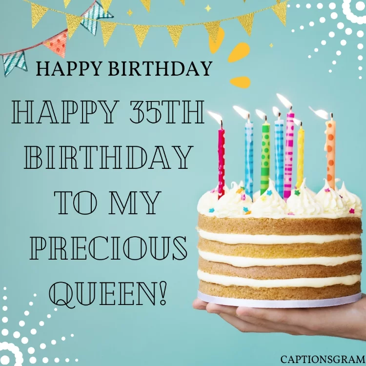 Happy 35th birthday to my precious queen!